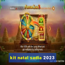 kit natal sadia 2023
